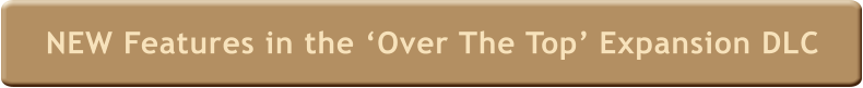 NEW Features in the ‘Over The Top’ Expansion DLC
