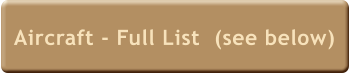 Aircraft - Full List  (see below)