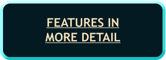 FEATURES IN MORE DETAIL