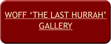 WOFF ‘THE LAST HURRAH’GALLERY