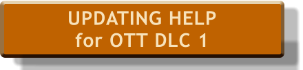 UPDATING HELP for OTT DLC 1