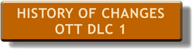 HISTORY OF CHANGESOTT DLC 1
