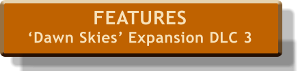 FEATURES ‘Dawn Skies’ Expansion DLC 3