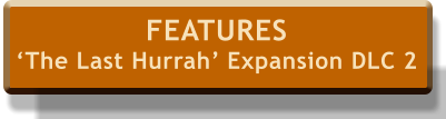 FEATURES ‘The Last Hurrah’ Expansion DLC 2