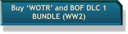 Buy ‘WOTR’ and BOF DLC 1    BUNDLE (WW2)