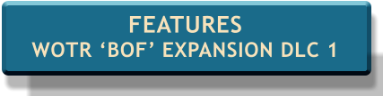 FEATURES WOTR ‘BOF’ EXPANSION DLC 1