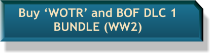 Buy ‘WOTR’ and BOF DLC 1    BUNDLE (WW2)