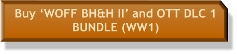 Buy ‘WOFF BH&H II’ and OTT DLC 1  BUNDLE (WW1)