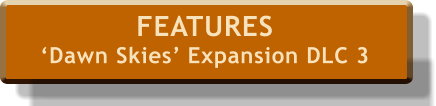 FEATURES ‘Dawn Skies’ Expansion DLC 3