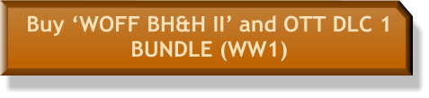 Buy ‘WOFF BH&H II’ and OTT DLC 1  BUNDLE (WW1)